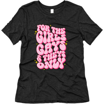 For The Girls, Gays, and Theys Only Womens Triblend Tee