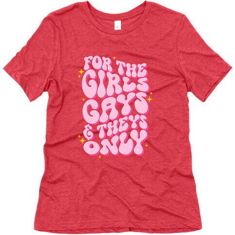 For The Girls, Gays, and Theys Only Womens Triblend Tee