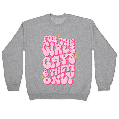 For The Girls, Gays, and Theys Only Crewneck Sweatshirt