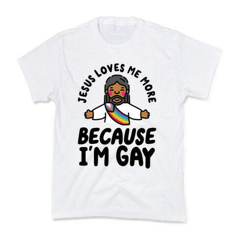 Jesus Loves Me More Because Im Gay Kids Tee