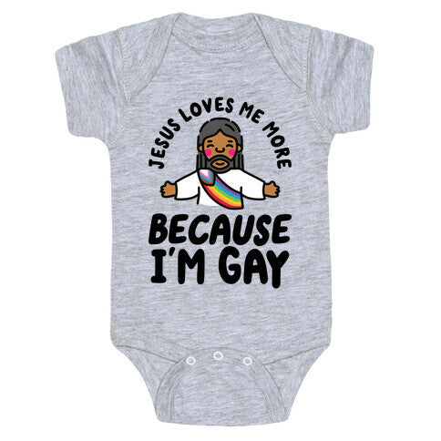 Jesus Loves Me More Because Im Gay Baby One-Piece