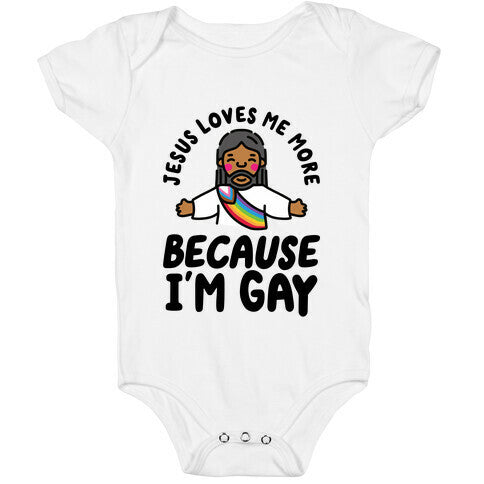 Jesus Loves Me More Because Im Gay Baby One-Piece