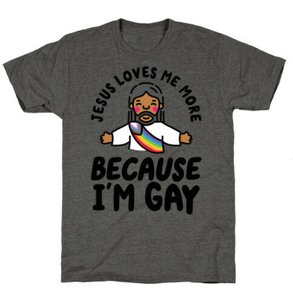 Jesus Loves Me More Because Im Gay Unisex Triblend Tee
