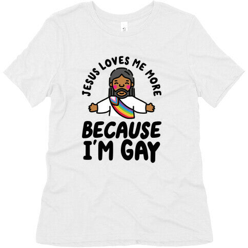 Jesus Loves Me More Because Im Gay Womens Triblend Tee