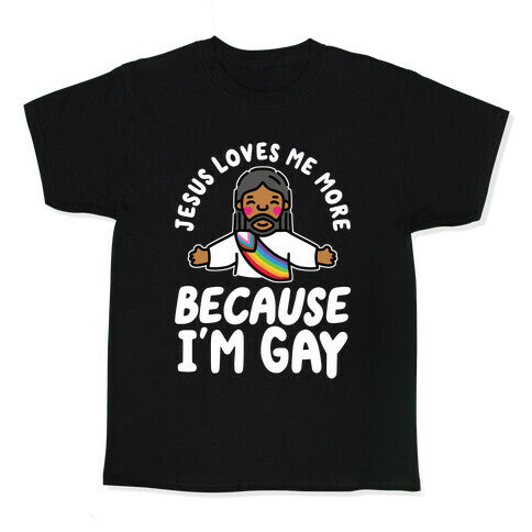 Jesus Loves Me More Because Im Gay Kids Tee