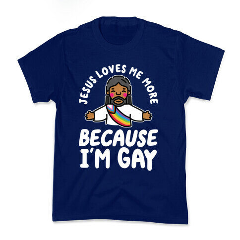 Jesus Loves Me More Because Im Gay Kids Tee