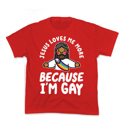 Jesus Loves Me More Because Im Gay Kids Tee