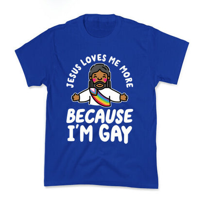 Jesus Loves Me More Because Im Gay Kids Tee