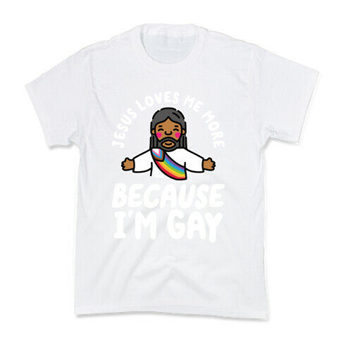 Jesus Loves Me More Because Im Gay Kids Tee