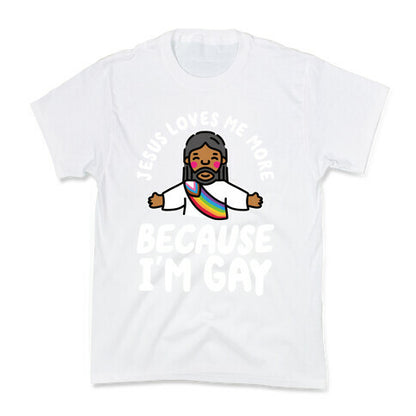 Jesus Loves Me More Because Im Gay Kids Tee