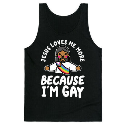 Jesus Loves Me More Because Im Gay Tank Top