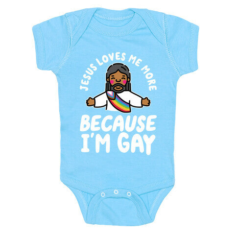 Jesus Loves Me More Because Im Gay Baby One-Piece