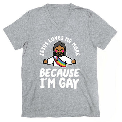 Jesus Loves Me More Because Im Gay V-Neck