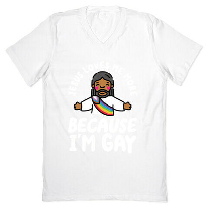 Jesus Loves Me More Because Im Gay V-Neck