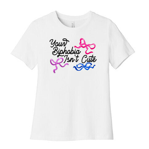 Your Biphobia Isnt Cute Womens Cotton Tee