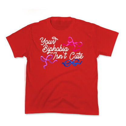 Your Biphobia Isnt Cute Kids Tee