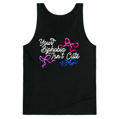Your Biphobia Isnt Cute Tank Top