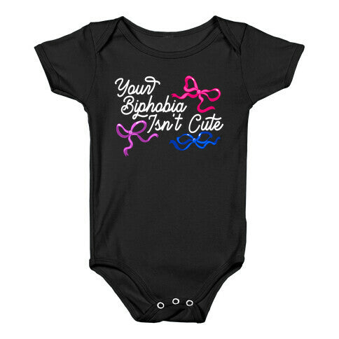 Your Biphobia Isnt Cute Baby One-Piece
