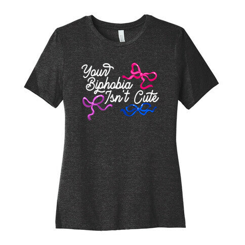 Your Biphobia Isnt Cute Womens Cotton Tee