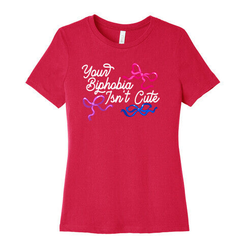Your Biphobia Isnt Cute Womens Cotton Tee