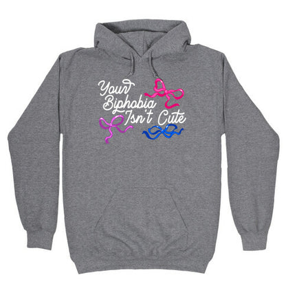 Your Biphobia Isnt Cute Hoodie
