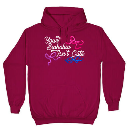 Your Biphobia Isnt Cute Hoodie