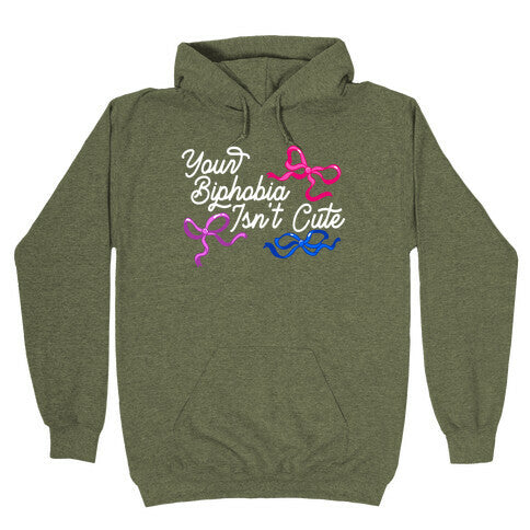 Your Biphobia Isnt Cute Hoodie