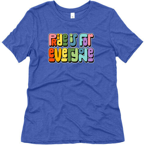 Pride Is For Everyone Womens Triblend Tee