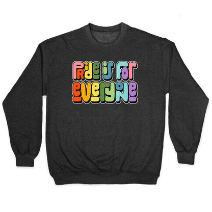 Pride Is For Everyone Crewneck Sweatshirt