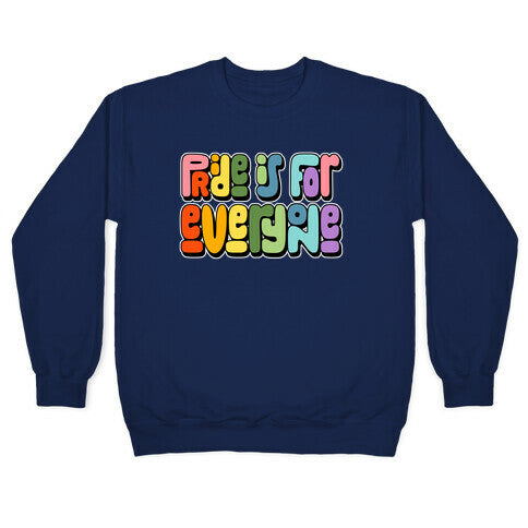 Pride Is For Everyone Crewneck Sweatshirt