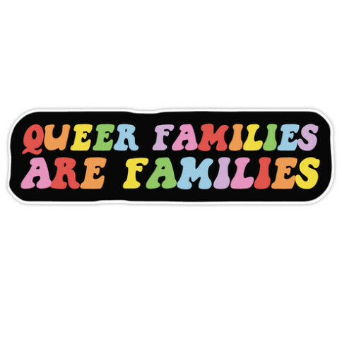 Queer Families Are Families Sticker