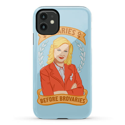 Ovaries Before Brovaries Phone Case