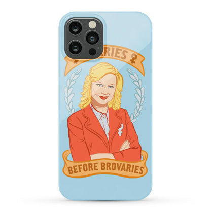 Ovaries Before Brovaries Phone Case