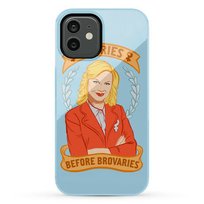 Ovaries Before Brovaries Phone Case