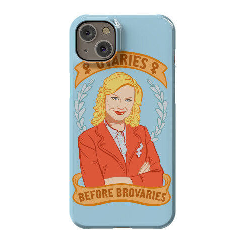 Ovaries Before Brovaries Phone Case