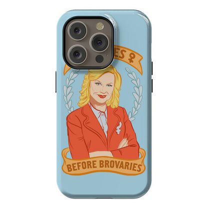 Ovaries Before Brovaries Phone Case