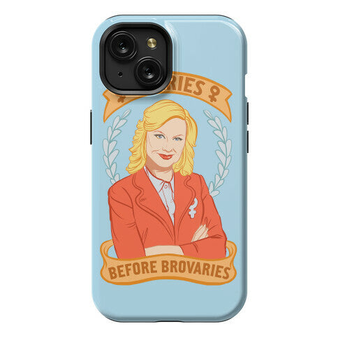 Ovaries Before Brovaries Phone Case