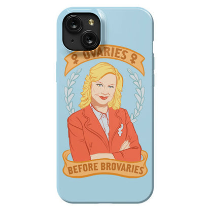 Ovaries Before Brovaries Phone Case