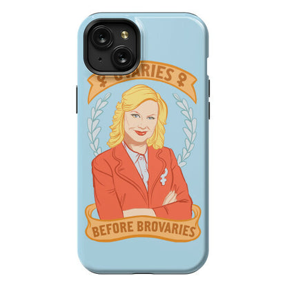 Ovaries Before Brovaries Phone Case