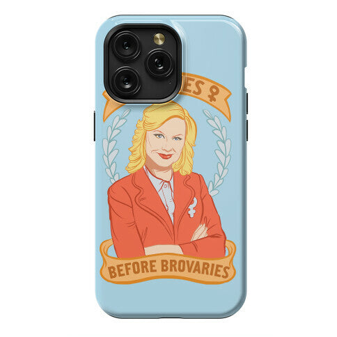 Ovaries Before Brovaries Phone Case