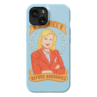 Ovaries Before Brovaries Phone Case