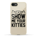 Show Me Your Kitties Phone Case