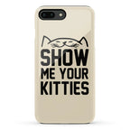 Show Me Your Kitties Phone Case