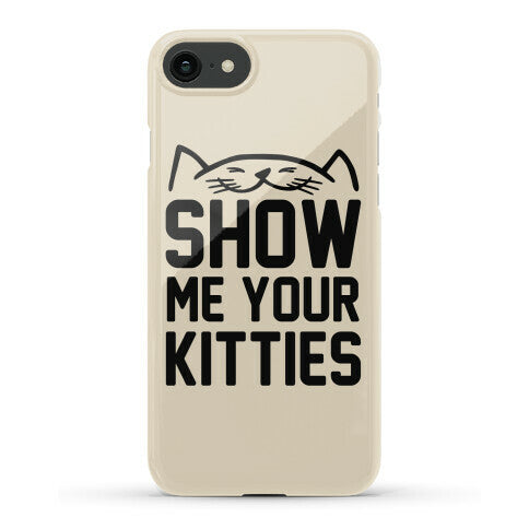 Show Me Your Kitties Phone Case