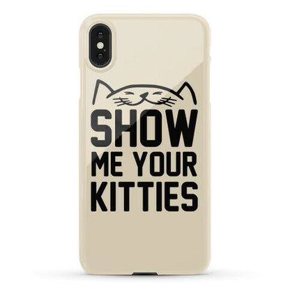 Show Me Your Kitties Phone Case