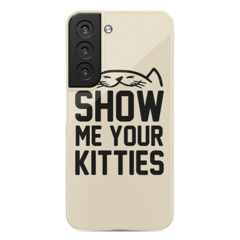 Show Me Your Kitties Phone Case