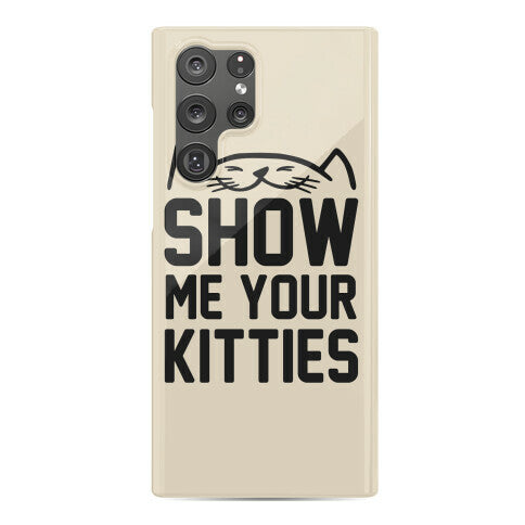 Show Me Your Kitties Phone Case