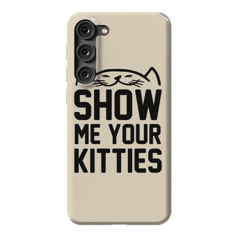 Show Me Your Kitties Phone Case