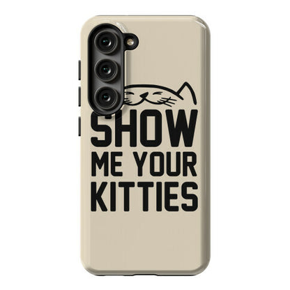 Show Me Your Kitties Phone Case