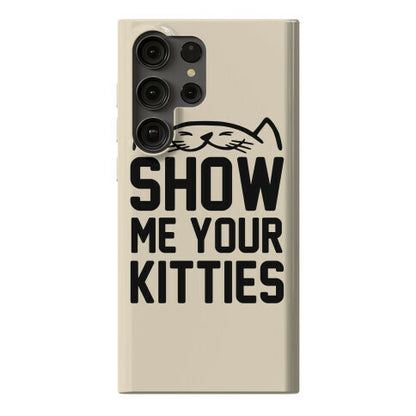 Show Me Your Kitties Phone Case